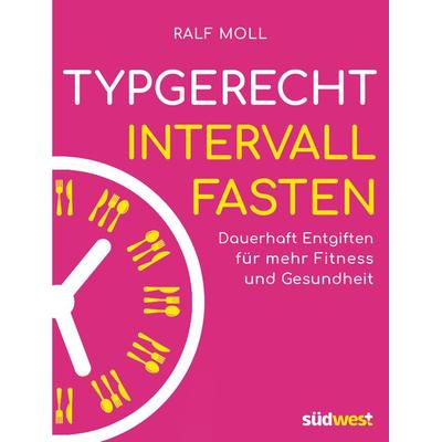Typgerecht Intervallfasten, Taschenbuch von Ralf Moll, Südwest Verlag, 978-3-517-09906-4