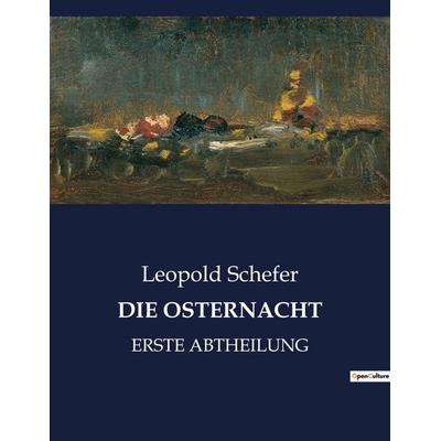 DIE OSTERNACHT, Taschenbuch von Leopold Schefer, BoD - Books on Demand, 979-10-419-0905-6