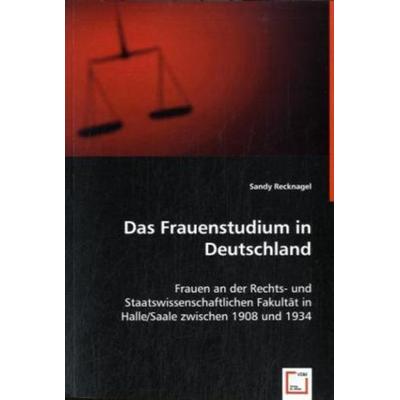 Recknagel, S: Das Frauenstudium in Deutschland, Taschenbuch von Sandy Recknagel (Buchverlag, VDM, 978-3-639-01297-2