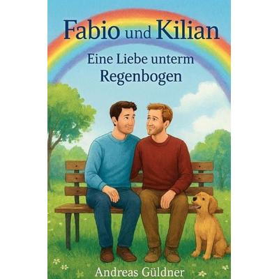 Fabio und Kilian - Eine Liebe unterm Regenbogen, Taschenbuch von Andreas Güldner, Epubli, 978-3-565-44126-6