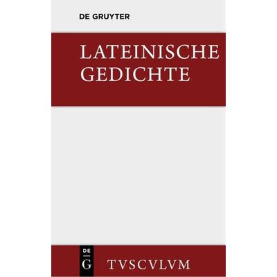 Lateinische Gedichte im Urtext mit den schönsten Übertragungen deutscher Dichter, Gebundene Ausgabe von , De Gruyter, 978-3-11-035785-1