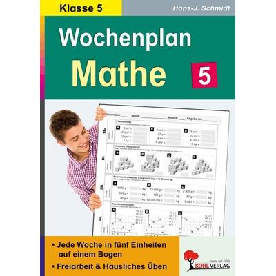 Wochenplan Mathe / Klasse 5, Taschenbuch von Hans-J. Schmidt, KOHL VERLAG Der Verlag mit dem Baum, 978-3-95686-572-5
