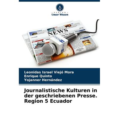 Journalistische Kulturen in der geschriebenen Presse. Region 5 Ecuador, Taschenbuch von Leonidas Israel Viejó Mora,Enrique Quinto,Yojanner Hernández,