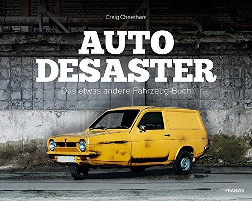 Craig Cheetham - Auto-Desaster: Das etwas andere Fahrzeug-Buch - Preis vom 09.10.2026 07:28:09 h