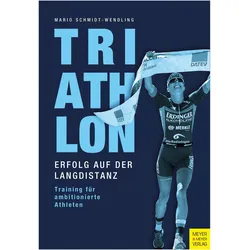 Triathlon - Erfolg auf der Langdistanz, Ratgeber von Mario Schmidt
