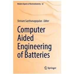 Computer Aided Engineering of Batteries, Fachbücher von Shriram Santhanagopalan