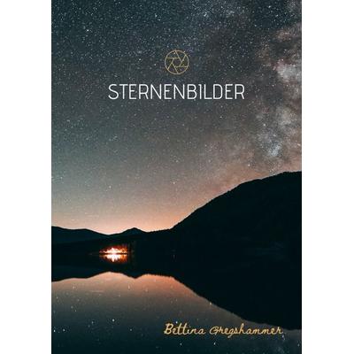 Sternenbilder, Gebundene Ausgabe von Bettina Gregshammer, Tredition, 978-3-347-69866-6