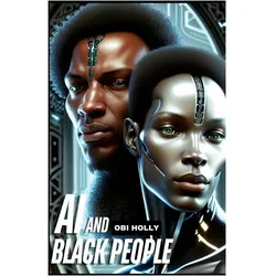 AI and Black People, Sachbücher von Obi M Holly
