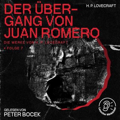 Der Übergang von Juan Romero (Die Werke von H. P. Lovecraft, Folge 7) - Howard Ph. Lovecraft, Audio, 9783991745839