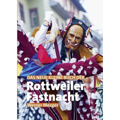 Das neue kleine Buch der Rottweiler Fastnacht, Gebundene Ausgabe von Werner Mezger, Dold, Wilfried dold.verlag, 978-3-927677-70-8
