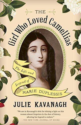 Julie Kavanagh - The Girl Who Loved Camellias: The Life and Legend of Marie Duplessis - Preis vom 13.10.2026 19:28:25 h