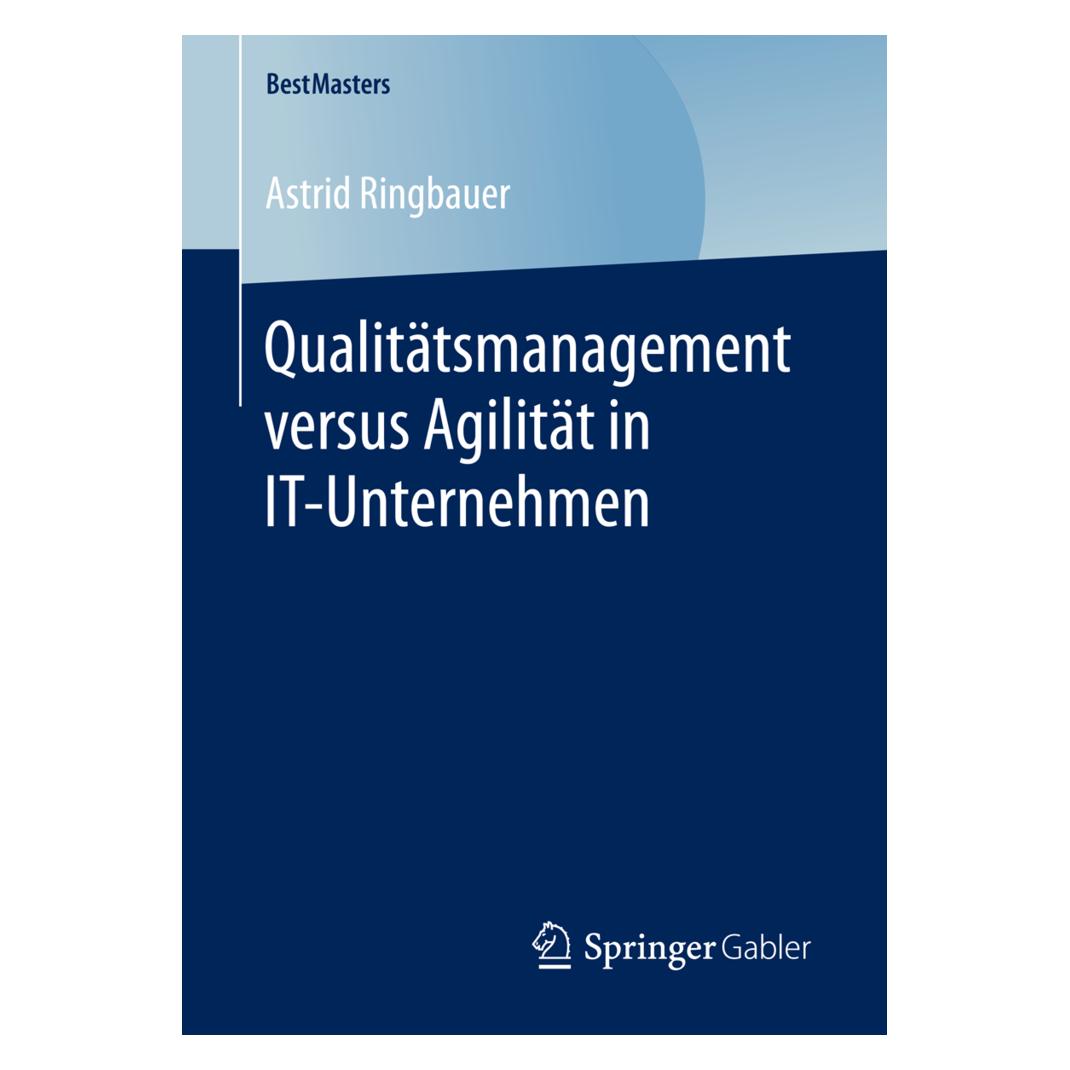 Springer Qualitätsmanagement versus Agilität in IT-Unternehmen (Deutsch, Softcover, Astrid Ringbauer) (55857263)
