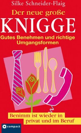 Silke Schneider-Flaig - Der neue große Knigge: Gutes Benehmen und richtige Umgangsformen - Preis vom 13.10.2026 19:28:25 h