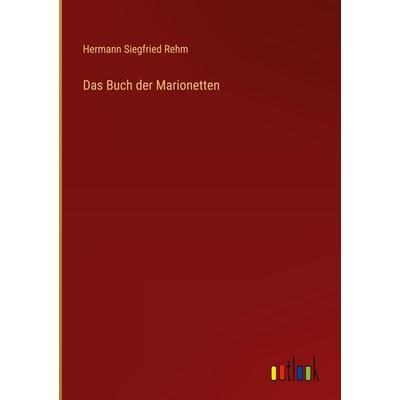Das Buch der Marionetten, Gebundene Ausgabe von Hermann Siegfried Rehm, Outlook, 978-3-368-26227-3