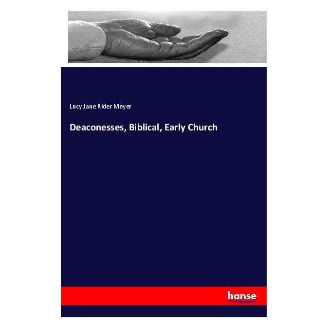 Hansebooks Deaconesses, Biblical, Early Church (Englisch, Softcover, Lucy Jane Rider Meyer) (56044521)