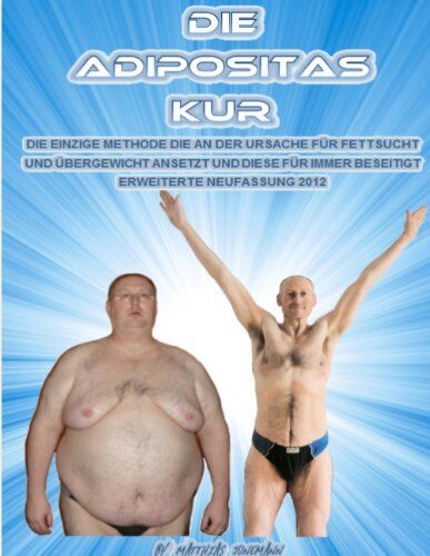 Matthias Jünemann - Die Adipositas Kur: Die einzige Methode, die an der Ursache für Fettsucht und Übergewicht ansetzt und diese für immer beseitigt - Preis vom 30.09.2026 22:30:23 h