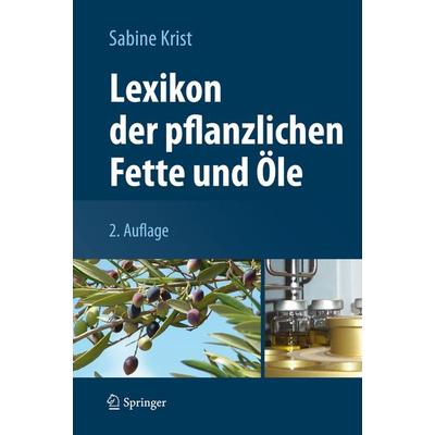 Lexikon der pflanzlichen Fette und Öle, Gebundene Ausgabe von Sabine Krist, Springer Wien, 978-3-7091-1004-1