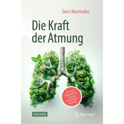Die Kraft der Atmung, Taschenbuch von Doris Marchadier, Springer Berlin, 978-3-662-70248-2