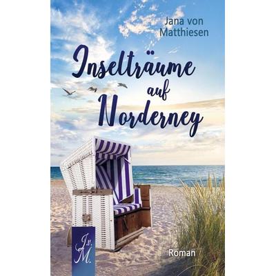 Inselträume auf Norderney, Taschenbuch von Jana von Matthiesen, Bookmundo, 978-94-037-4705-7