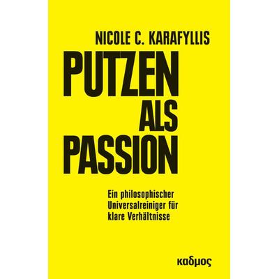 Putzen als Passion, Gebundene Ausgabe von Nicole C. Karafyllis, Kulturverlag Kadmos Berlin, 978-3-86599-294-9