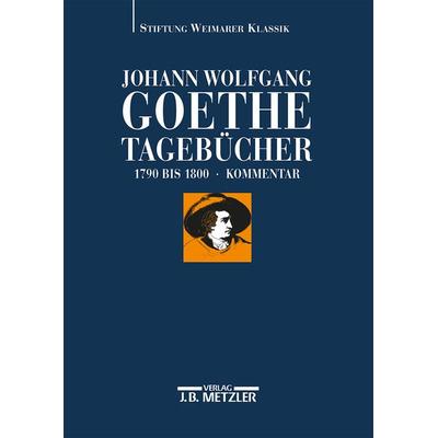 Johann Wolfgang Goethe: Tagebücher, Gebundene Ausgabe von Johann Wolfgang von Goethe, J.B. Metzler, Part of Springer Nature - Springer-Verlag GmbH,