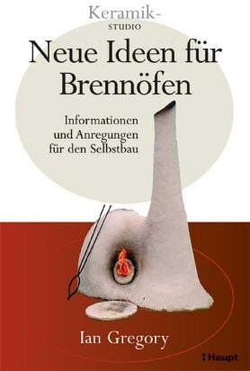 Ian Gregory - Neue Ideen für Brennöfen: Informationen und Anregungen für den Selbstbau - Preis vom 10.10.2026 11:48:34 h