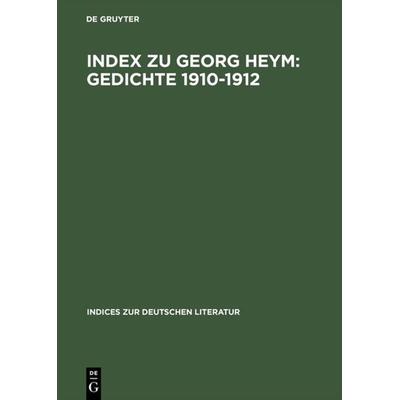 Index zu Georg Heym: Gedichte 1910–1912, Gebundene Ausgabe von , De Gruyter, 978-3-484-38004-2