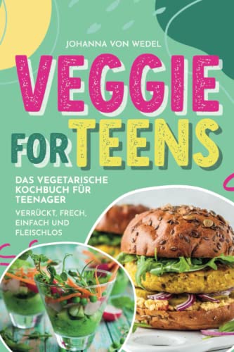 Wedel, Johanna von - Veggie For Teens - Das vegetarische Kochbuch für Teenager - verrückt, frech, einfach und fleischlos - Preis vom 30.09.2026 09:01:18 h