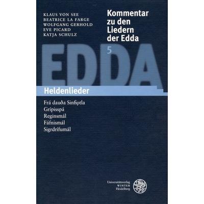 Kommentar zu den Liedern der Edda / Heldenlieder, Gebundene Ausgabe von Klaus See,Beatrice La Farge,Wolfgang Gerhold,Eve Picard,Katja Schulz,