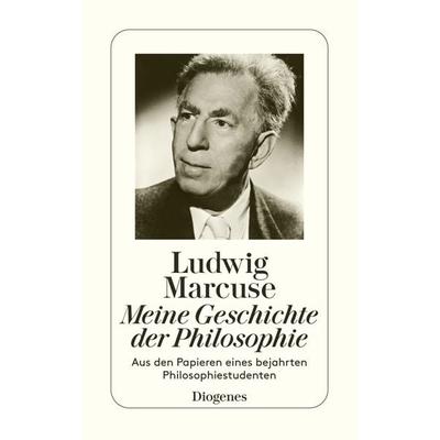 Meine Geschichte der Philosophie, Taschenbuch von Ludwig Marcuse, Diogenes Verlag AG, 978-3-257-20301-1
