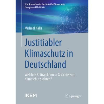 Justitiabler Klimaschutz in Deutschland, Taschenbuch von Michael Kalis, Springer Fachmedien Wiesbaden GmbH, 978-3-658-40289-1