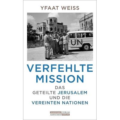 Verfehlte Mission, Gebundene Ausgabe von Yfaat Weiss, Jüdischer Verlag, 978-3-633-54337-3