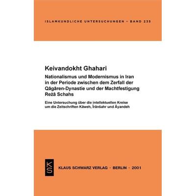 Nationalismus und Modernismus im Iran in der Periode zwischen dem Zerfall der Qaǧaren-Dynastie und der Machtfestigung Reża Schahs, Taschenbuch von