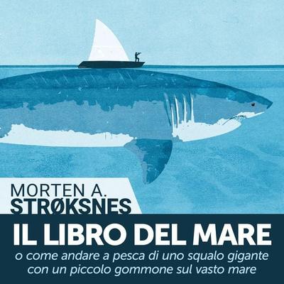 Il libro del mare - Morten A. Strøksnes, Audio, 9789178178360