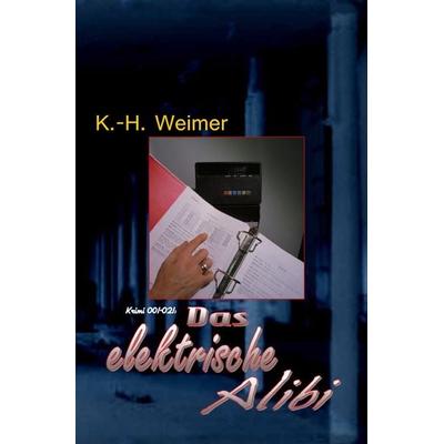 Weimer-Krimi / Weimer-Krimi 001-021: Das elektrische Alibi, Taschenbuch von Wilfried A. Hary, Epubli, 978-3-7575-7191-7