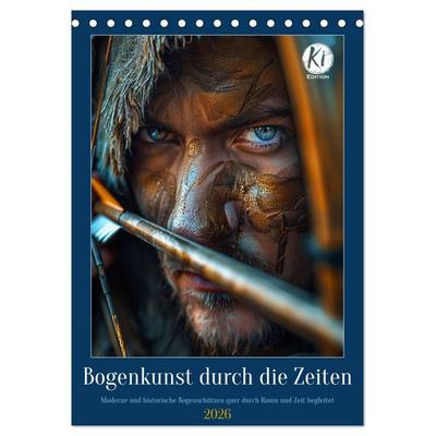 Bogenkunst durch die Zeiten (Tischkalender 2026 DIN A5 hoch), CALVENDO Monatskalender