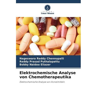 Elektrochemische Analyse von Chemotherapeutika, Taschenbuch von Nageswara Reddy Chennupalli,Reddy Prasad Puthalapattu,Bobby Naidoo Eliazer, Verlag
