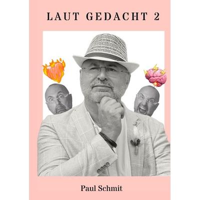 Laut gedacht 2, Gebundene Ausgabe von Paul Schmit, Tredition, 978-3-384-01994-3