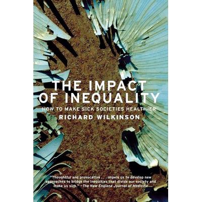 The Impact of Inequality, Taschenbuch von Richard G. Wilkinson, Ingram Publishers Services, 978-1-59558-121-1