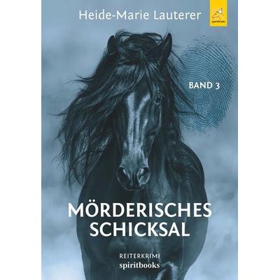 Mörderisches Schicksal, Taschenbuch von Heide-Marie Lauterer, Spiritbooks, 978-3-944587-32-5