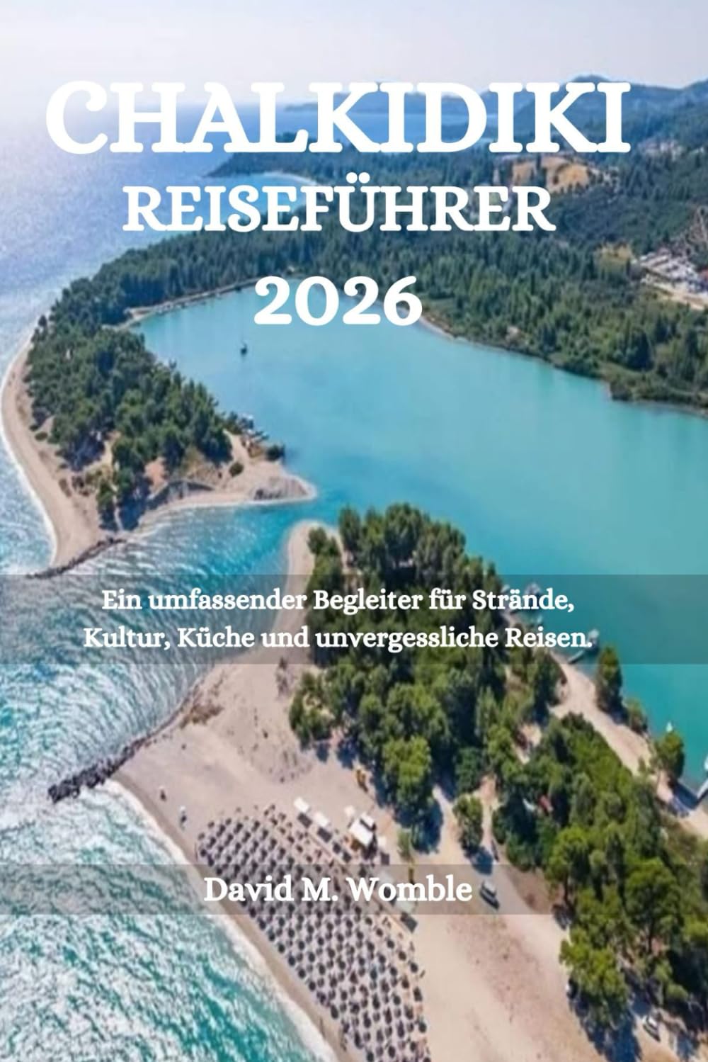 CHALKIDIKI REISEFÜHRER 2026: Ein umfassender Begleiter für Strände, Kultur, Küche und unvergessliche Reisen. - Preis vom 09.10.2026 07:28:09 h