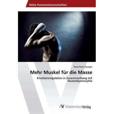 Mehr Muskel für die Masse, Taschenbuch von Paula Rose Younger, AV Akademikerverlag, 978-3-330-52151-3