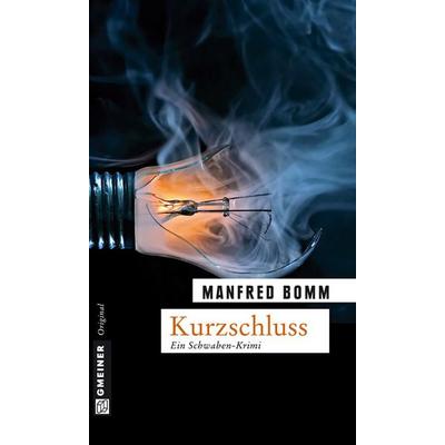 Kurzschluss / August Häberle Band 10, Taschenbuch von Manfred Bomm, Gmeiner-Verlag, 978-3-8392-1049-9