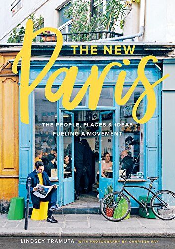 Lindsey Tramuta - The New Paris: The People, Places, and Ideas Fueling a Movement - Preis vom 11.10.2026 03:10:56 h