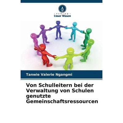 Von Schulleitern bei der Verwaltung von Schulen genutzte Gemeinschaftsressourcen, Taschenbuch von Tanwie Valerie Ngangmi, Verlag Unser Wissen,