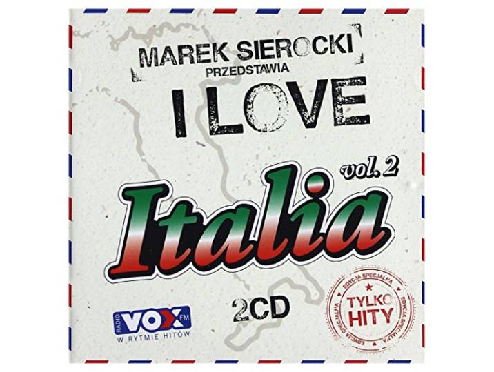 Marco Bocchino / Al Bano / Toto Cutugno: Marek Sierocki Przedstawia: I Love Italia 2 [2CD]