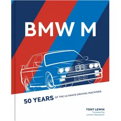 BMW M: 50 Years of the Ultimate Driving Machines, Ratgeber von Jochen Neerpasch, Tony Lewin