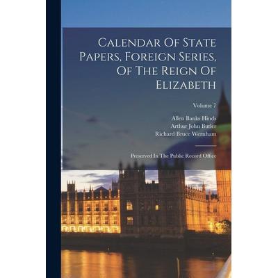 Calendar Of State Papers, Foreign Series, Of The Reign Of Elizabeth: Preserved In The Public Record Office; Volume 7, Taschenbuch von , Creative Media