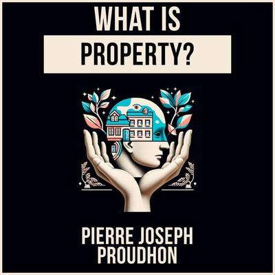What Is Property? - Pierre Joseph Proudhon, Audio, 9781987113013