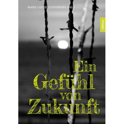 Ein Gefühl von Zukunft, Paperback von Marie-Louise Lichtenberg, Buch&media, 978-3-96233-154-2
